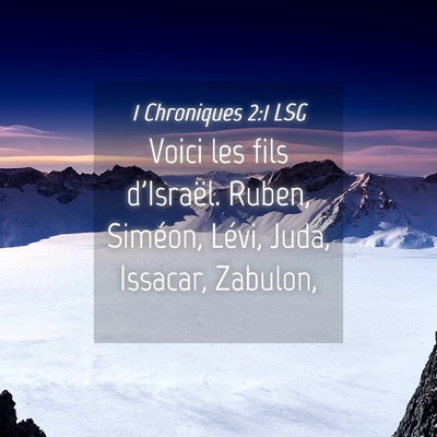 Picture 04 - 1 Chroniques 2:1 LSG - Voici les fils d'Israël. Ruben, Siméon, Lévi, - Bible Verse Picture