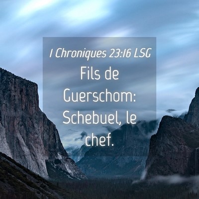 Picture 04 - 1 Chroniques 23:16 LSG - Fils de Guerschom: Schebuel, le - Bible Verse Picture