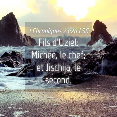 Picture 04 - 1 Chroniques 23:20 LSG - Fils d'Uziel: Michée, le chef; et Jischija, le - Bible Verse Picture