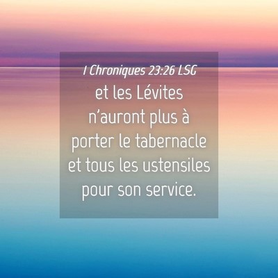 Picture 04 - 1 Chroniques 23:26 LSG - et les Lévites n'auront plus à porter le - Bible Verse Picture