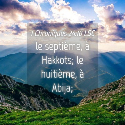 Picture 04 - 1 Chroniques 24:10 LSG - le septième, à Hakkots; le huitième, à - Bible Verse Picture
