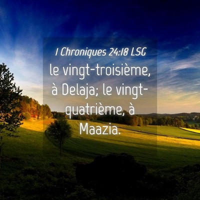Picture 04 - 1 Chroniques 24:18 LSG - le vingt-troisième, à Delaja; le - Bible Verse Picture