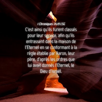 Picture 04 - 1 Chroniques 24:19 LSG - C'est ainsi qu'ils furent classés pour leur - Bible Verse Picture