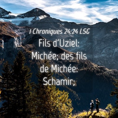 Picture 04 - 1 Chroniques 24:24 LSG - Fils d'Uziel: Michée; des fils de Michée: - Bible Verse Picture