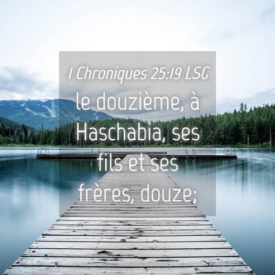 Picture 04 - 1 Chroniques 25:19 LSG - le douzième, à Haschabia, ses fils et ses - Bible Verse Picture