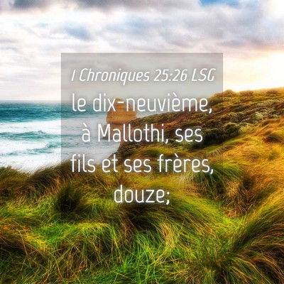 Picture 04 - 1 Chroniques 25:26 LSG - le dix-neuvième, à Mallothi, ses fils et ses - Bible Verse Picture