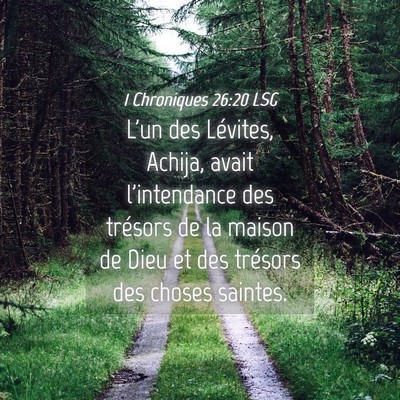 Picture 04 - 1 Chroniques 26:20 LSG - L'un des Lévites, Achija, avait l'intendance des - Bible Verse Picture