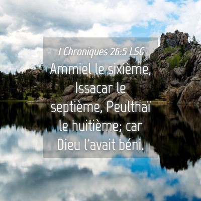 Picture 04 - 1 Chroniques 26:5 LSG - Ammiel le sixième, Issacar le septième, - Bible Verse Picture