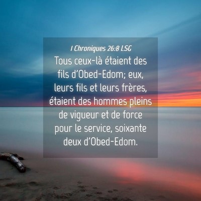 Picture 04 - 1 Chroniques 26:8 LSG - Tous ceux-là étaient des fils d'Obed-Edom; eux, - Bible Verse Picture