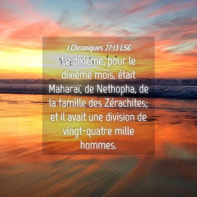 Picture 04 - 1 Chroniques 27:13 LSG - Le dixième, pour le dixième mois, était - Bible Verse Picture