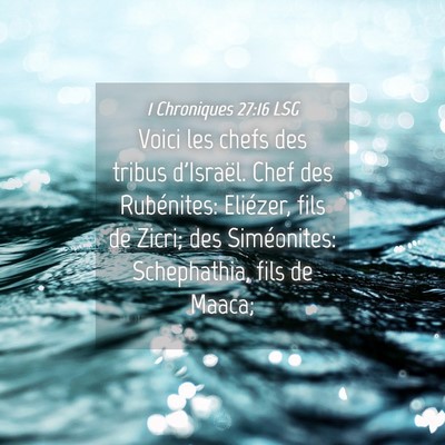 Picture 04 - 1 Chroniques 27:16 LSG - Voici les chefs des tribus d'Israël. Chef des - Bible Verse Picture