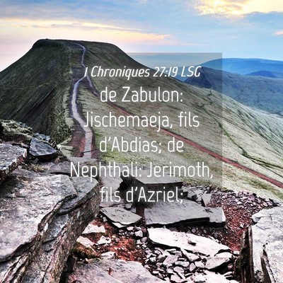 Picture 04 - 1 Chroniques 27:19 LSG - de Zabulon: Jischemaeja, fils d'Abdias; de - Bible Verse Picture