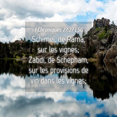 Picture 04 - 1 Chroniques 27:27 LSG - Schimeï, de Rama, sur les vignes; Zabdi, de - Bible Verse Picture