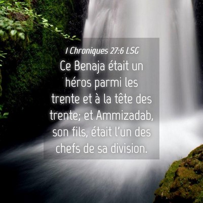 Picture 04 - 1 Chroniques 27:6 LSG - Ce Benaja était un héros parmi les trente et à - Bible Verse Picture