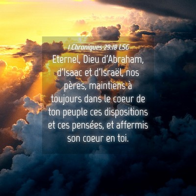 Picture 04 - 1 Chroniques 29:18 LSG - Eternel, Dieu d'Abraham, d'Isaac et d'Israël, - Bible Verse Picture