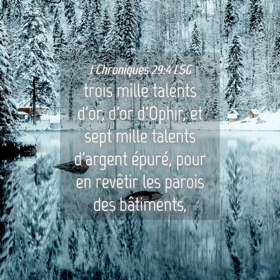Picture 04 - 1 Chroniques 29:4 LSG - trois mille talents d'or, d'or d'Ophir, et sept - Bible Verse Picture