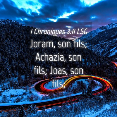 Picture 04 - 1 Chroniques 3:11 LSG - Joram, son fils; Achazia, son fils; Joas, son - Bible Verse Picture