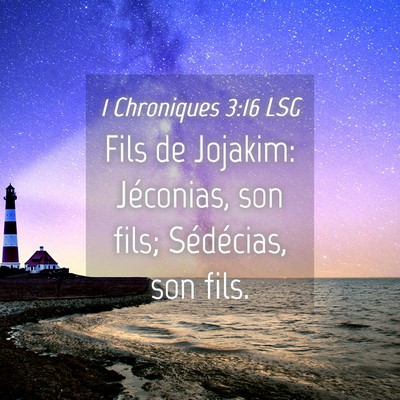 Picture 04 - 1 Chroniques 3:16 LSG - Fils de Jojakim: Jéconias, son fils; Sédécias, - Bible Verse Picture