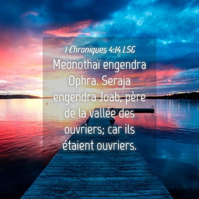 Picture 04 - 1 Chroniques 4:14 LSG - Meonothaï engendra Ophra. Seraja engendra Joab, - Bible Verse Picture
