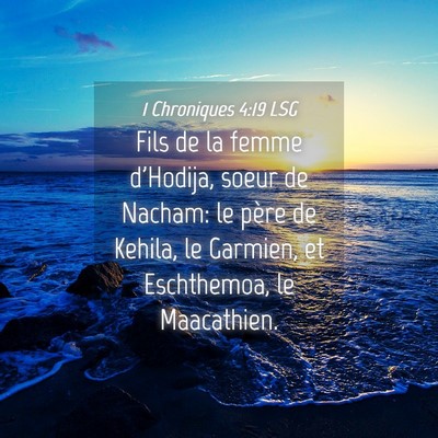 Picture 04 - 1 Chroniques 4:19 LSG - Fils de la femme d'Hodija, soeur de Nacham: le - Bible Verse Picture