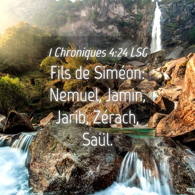 Picture 04 - 1 Chroniques 4:24 LSG - Fils de Siméon: Nemuel, Jamin, Jarib, Zérach, - Bible Verse Picture