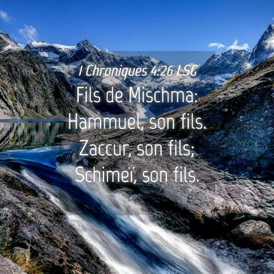 Picture 04 - 1 Chroniques 4:26 LSG - Fils de Mischma: Hammuel, son fils. Zaccur, son - Bible Verse Picture