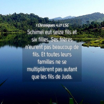 Picture 04 - 1 Chroniques 4:27 LSG - Schimeï eut seize fils et six filles. Ses - Bible Verse Picture