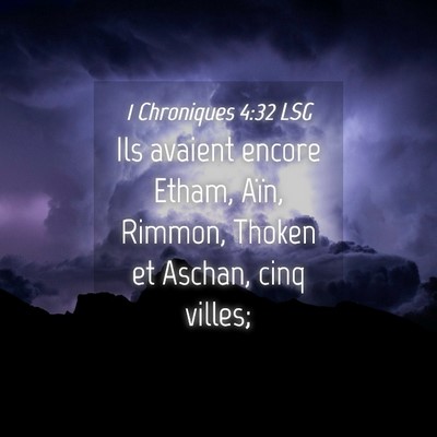 Picture 04 - 1 Chroniques 4:32 LSG - Ils avaient encore Etham, Aïn, Rimmon, Thoken et - Bible Verse Picture