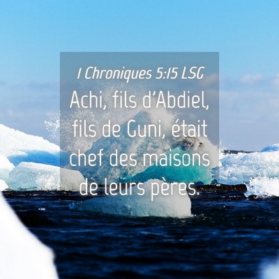 Picture 04 - 1 Chroniques 5:15 LSG - Achi, fils d'Abdiel, fils de Guni, était chef - Bible Verse Picture