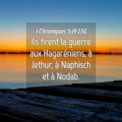 Picture 04 - 1 Chroniques 5:19 LSG - Ils firent la guerre aux Hagaréniens, à Jethur, - Bible Verse Picture