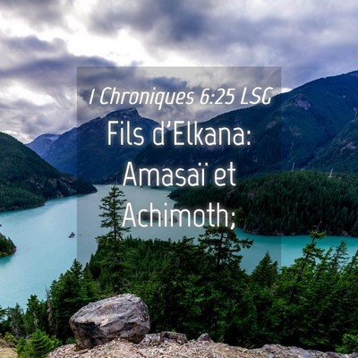 Picture 04 - 1 Chroniques 6:25 LSG - Fils d'Elkana: Amasaï et - Bible Verse Picture