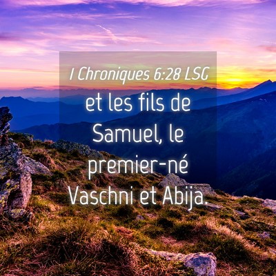 Picture 04 - 1 Chroniques 6:28 LSG - et les fils de Samuel, le premier-né Vaschni et - Bible Verse Picture