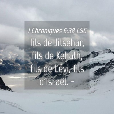Picture 04 - 1 Chroniques 6:38 LSG - fils de Jitsehar, fils de Kehath, fils de Lévi, - Bible Verse Picture