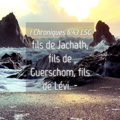 Picture 04 - 1 Chroniques 6:43 LSG - fils de Jachath, fils de Guerschom, fils de - Bible Verse Picture