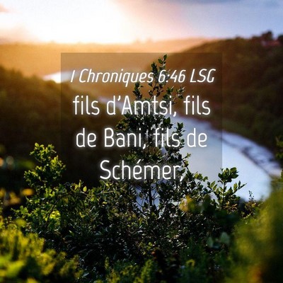 Picture 04 - 1 Chroniques 6:46 LSG - fils d'Amtsi, fils de Bani, fils de - Bible Verse Picture