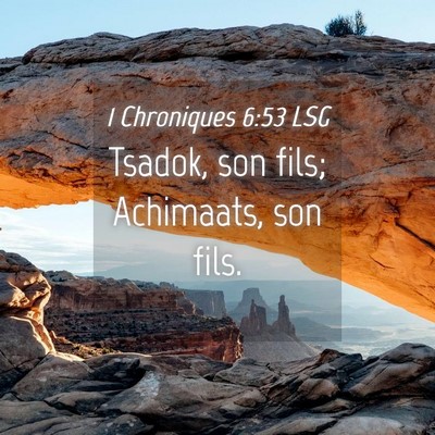Picture 04 - 1 Chroniques 6:53 LSG - Tsadok, son fils; Achimaats, son - Bible Verse Picture