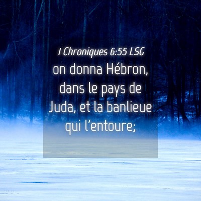 Picture 04 - 1 Chroniques 6:55 LSG - on donna Hébron, dans le pays de Juda, et la - Bible Verse Picture