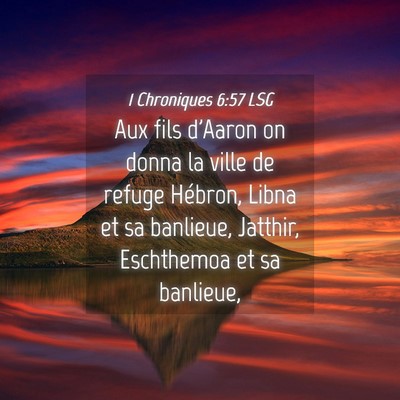 Picture 04 - 1 Chroniques 6:57 LSG - Aux fils d'Aaron on donna la ville de refuge - Bible Verse Picture