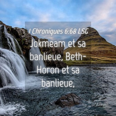 Picture 04 - 1 Chroniques 6:68 LSG - Jokmeam et sa banlieue, Beth-Horon et sa - Bible Verse Picture