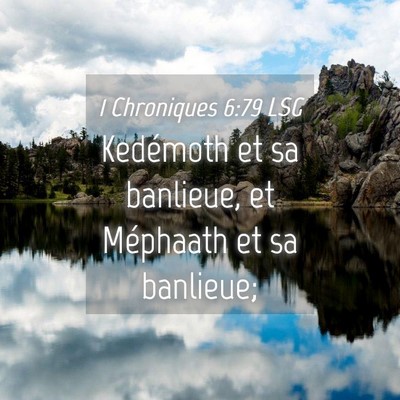 Picture 04 - 1 Chroniques 6:79 LSG - Kedémoth et sa banlieue, et Méphaath et sa - Bible Verse Picture