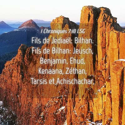 Picture 04 - 1 Chroniques 7:10 LSG - Fils de Jediaël: Bilhan. Fils de Bilhan: Jeusch, - Bible Verse Picture