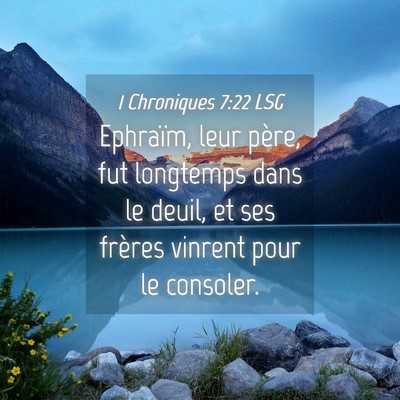Picture 04 - 1 Chroniques 7:22 LSG - Ephraïm, leur père, fut longtemps dans le - Bible Verse Picture