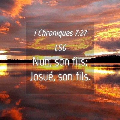 Picture 04 - 1 Chroniques 7:27 LSG - Nun, son fils; Josué, son - Bible Verse Picture