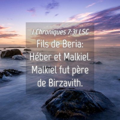 Picture 04 - 1 Chroniques 7:31 LSG - Fils de Beria: Héber et Malkiel. Malkiel fut - Bible Verse Picture