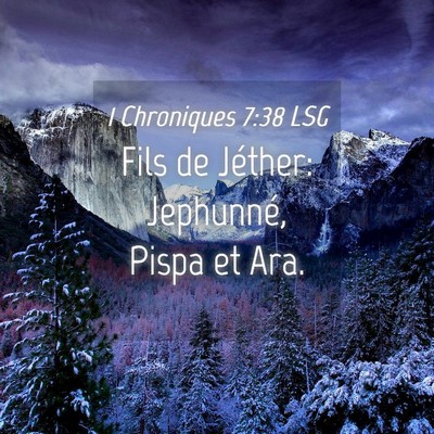 Picture 04 - 1 Chroniques 7:38 LSG - Fils de Jéther: Jephunné, Pispa et - Bible Verse Picture