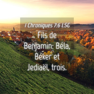 Picture 04 - 1 Chroniques 7:6 LSG - Fils de Benjamin: Béla, Béker et Jediaël, - Bible Verse Picture