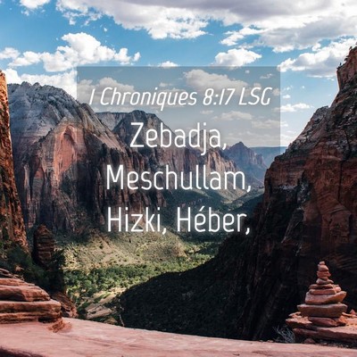 Picture 04 - 1 Chroniques 8:17 LSG - Zebadja, Meschullam, Hizki, - Bible Verse Picture
