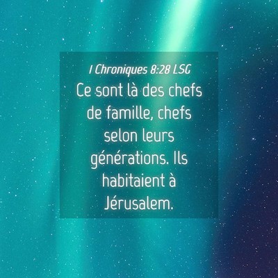 Picture 04 - 1 Chroniques 8:28 LSG - Ce sont là des chefs de famille, chefs selon - Bible Verse Picture