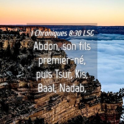 Picture 04 - 1 Chroniques 8:30 LSG - Abdon, son fils premier-né, puis Tsur, Kis, - Bible Verse Picture