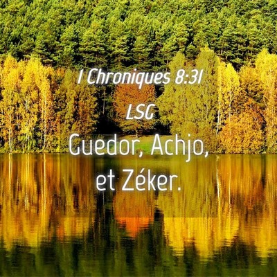 Picture 04 - 1 Chroniques 8:31 LSG - Guedor, Achjo, et - Bible Verse Picture